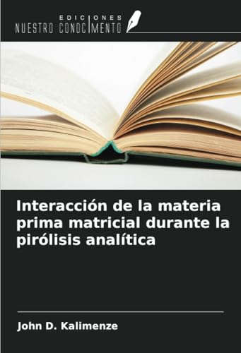 Interacción de la materia prima matricial durante la pirólisis analítica von Ediciones Nuestro Conocimiento