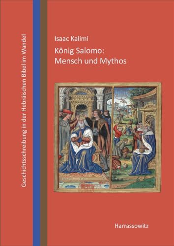 König Salomo: Mensch und Mythos: Biblische Geschichtsschreibung im Wandel von Harrassowitz