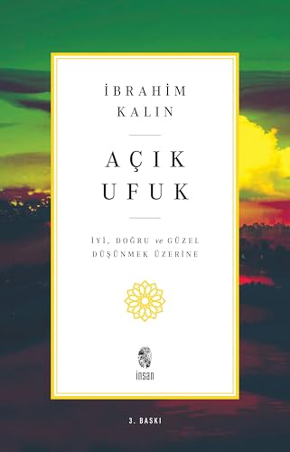 Acik Ufuk: Iyi, Dodru ve Güzel Düsünmek Üzerine von Insan Yayinlari