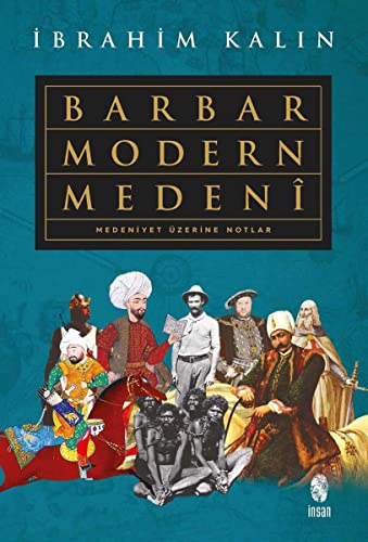 Barbar Modern Medeni: Medeniyet Üzerine Notlar von İnsan Yayınları