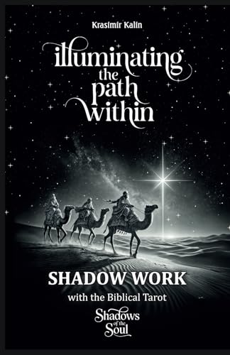 Illuminating the Path Within: Shadow Work with the Biblical Tarot: Shadows of the Soul von Staten House