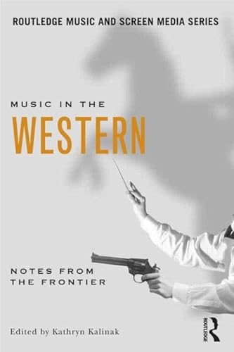 Music in the Western: Notes from the Frontier (Routledge Music and Screen Media) von Routledge