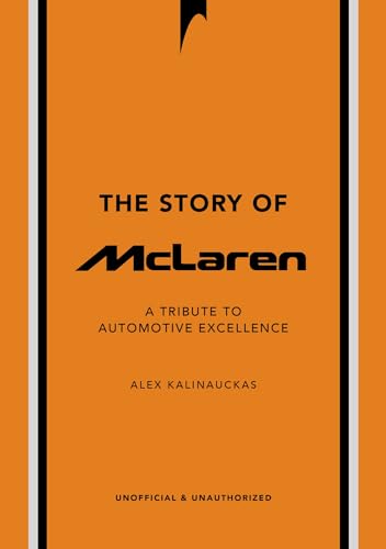 The Story of McLaren: A Tribute to Automotive Excellence (The Story of Cars) von Welbeck