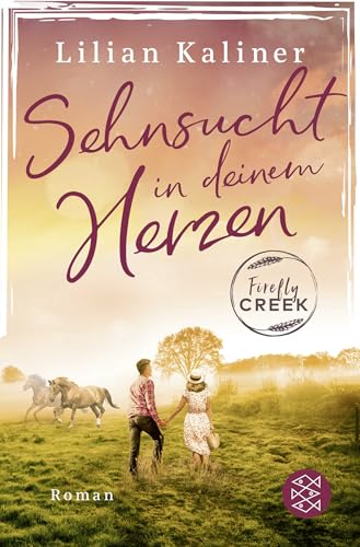 Firefly Creek: Sehnsucht in deinem Herzen | Auf der Shortlist für den DELIA-Literaturpreis 2022 von FISCHERVERLAGE