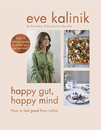 Happy Gut, Happy Mind: How to Feel Good from Within
