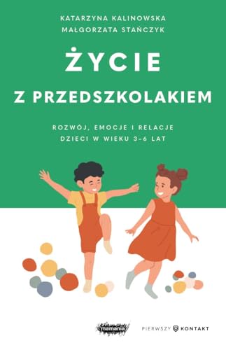 Życie z przedszkolakiem Rozwój, emocje i relacje dzieci w wieku 3-6 lat von Mamania