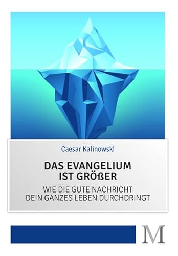 Das Evangelium ist größer: Wie die Gute Nachricht dein ganzes Leben durchdringt.