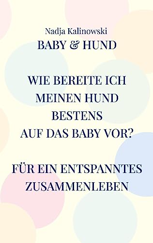 BABY & HUND: WIE BEREITE ICH MEINEN HUND BESTENS AUF DAS BABY VOR?