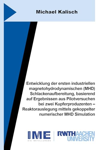 Entwicklung der ersten industriellen magnetohydrodynamischen (MHD) Schlackenaufbereitung, basierend auf Ergebnissen aus Pilotversuchen bei zwei ... MHD Simulation (Schriftenreihe des IME) von Shaker