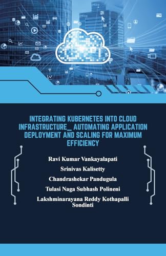 Integrating Kubernetes into Cloud Infrastructure: Automating Application Deployment and Scaling for Maximum Efficiency von Spines