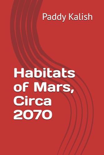 Habitats of Mars, Circa 2070 von Independently published