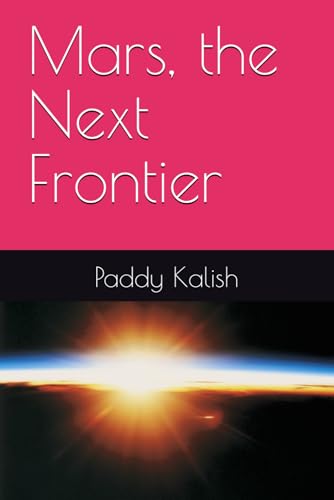 Mars, the Next Frontier
