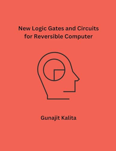 New Logic Gates and Circuits for Reversible Computer von Mohd Abdul Hafi
