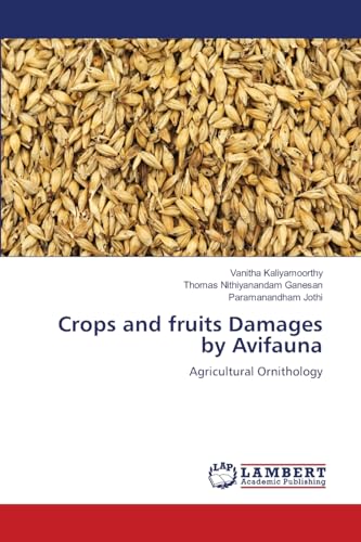 Crops and fruits Damages by Avifauna: Agricultural Ornithology von LAP LAMBERT Academic Publishing