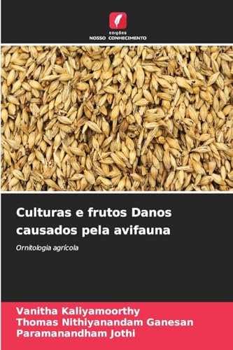 Culturas e frutos Danos causados pela avifauna: Ornitologia agrícola von Edições Nosso Conhecimento