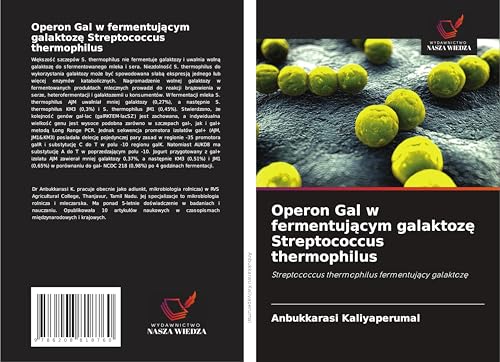 Operon Gal w fermentuj¿cym galaktoz¿ Streptococcus thermophilus: Streptococcus thermophilus fermentuj¿cy galaktoz¿ von Wydawnictwo Nasza Wiedza