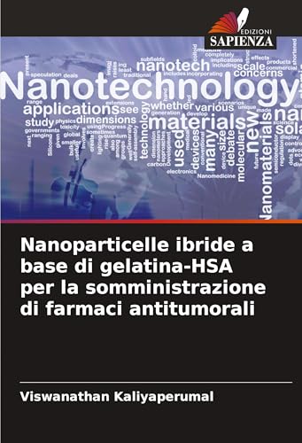 Nanoparticelle ibride a base di gelatina-HSA per la somministrazione di farmaci antitumorali von Edizioni Sapienza