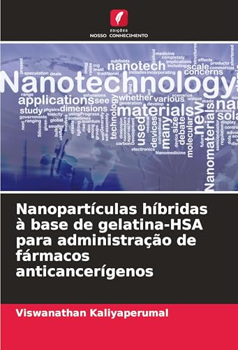 Nanopartículas híbridas à base de gelatina-HSA para administração de fármacos anticancerígenos von Edições Nosso Conhecimento