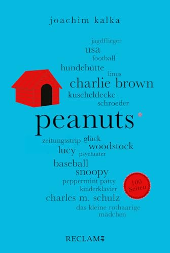 Peanuts. 100 Seiten: Alles über die Kultfiguren Snoopy, Charlie Brown & Co. von Charles M. Schulz (Reclam 100 Seiten) von Reclam, Philipp, jun. GmbH, Verlag