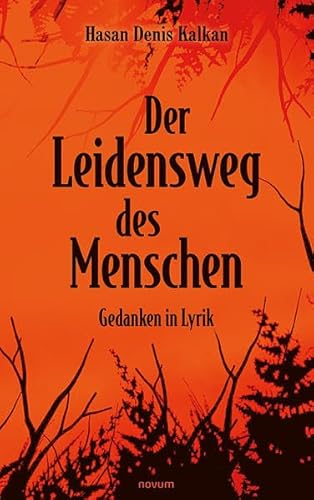 Der Leidensweg des Menschen: Gedanken in Lyrik von novum Verlag