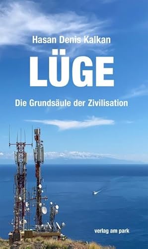 Lüge: Die Grundsäulen der Zivilisation (verlag am park) von Edition Ost Im Verlag Das