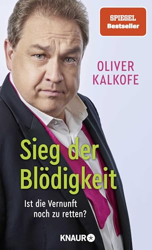 Sieg der Blödigkeit: Ist die Vernunft noch zu retten? | Bitterböse Gesellschaftskritik von Satiriker und Comedian Oliver Kalkofe Sieg der Blödigkeit: Ist die Vernunft noch zu retten? | Bitterböse Gesellschaftskritik von Satiriker und Comedian Oliver Kalkofe