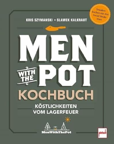 Men with the Pot Kochbuch: Köstlichkeiten vom Lagerfeuer Men with the Pot Kochbuch: Köstlichkeiten vom Lagerfeuer von Motorbuch Verlag