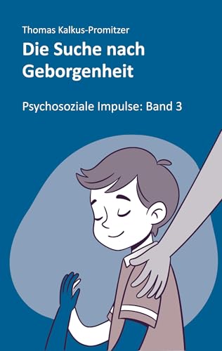 Die Suche nach Geborgenheit (Psychosoziale Impulse) von BoD – Books on Demand