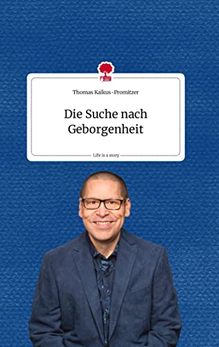 Die Suche nach Geborgenheit: Life is a Story - story.one