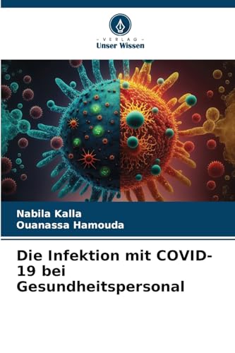 Die Infektion mit COVID-19 bei Gesundheitspersonal von Verlag Unser Wissen