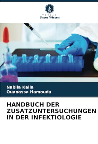 HANDBUCH DER ZUSATZUNTERSUCHUNGEN IN DER INFEKTIOLOGIE von Verlag Unser Wissen