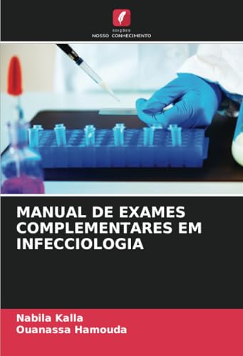 MANUAL DE EXAMES COMPLEMENTARES EM INFECCIOLOGIA von Edições Nosso Conhecimento