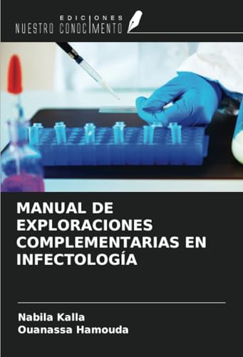MANUAL DE EXPLORACIONES COMPLEMENTARIAS EN INFECTOLOGÍA von Ediciones Nuestro Conocimiento