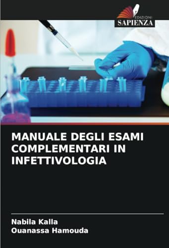 MANUALE DEGLI ESAMI COMPLEMENTARI IN INFETTIVOLOGIA von Edizioni Sapienza