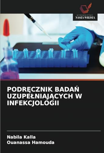 PODR¿CZNIK BADA¿ UZUPE¿NIAJ¿CYCH W INFEKCJOLOGII: DE von Wydawnictwo Nasza Wiedza
