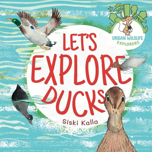 Let's Explore Ducks: An urban wildlife explorers book von Catch a Leaf Publishing