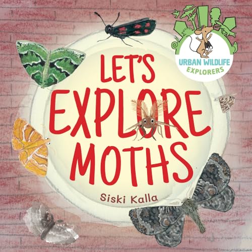 Let's Explore Moths: An urban wildlife explorers book von Catch a Leaf Publishing