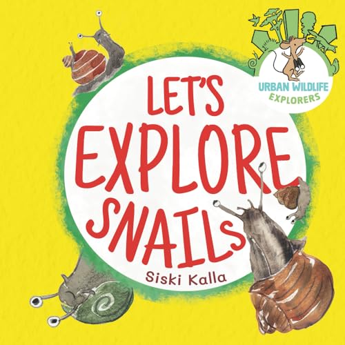 Let's Explore Snails!: An Urban Wildlife Explorers book von Catch a Leaf Publishing