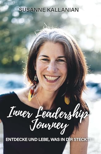 Inner Leadership Journey: Entdecke und lebe, was in dir steckt! von Buchschmiede von Dataform Media GmbH