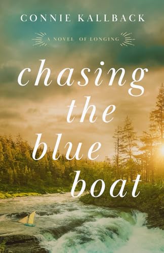 Chasing the Blue Boat: A Novel of Longing von Emerald House Group, Incorporated