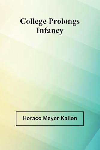 College Prolongs Infancy von Alpha Editions