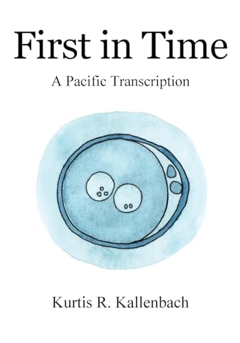 First in Time: A Pacific Transcription von Outskirts Press