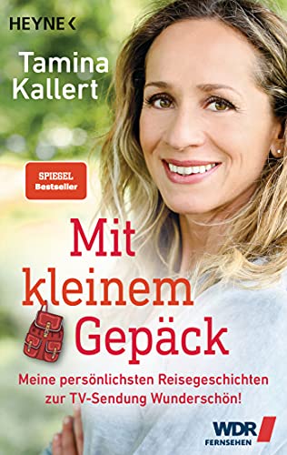 Mit kleinem Gepäck: Meine persönlichsten Reisegeschichten zur TV-Sendung Wunderschön! von Heyne Taschenbuch