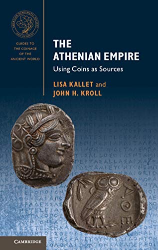 The Athenian Empire: Using Coins as Sources (Guides to the Coinage of the Ancient World) von Cambridge University Press