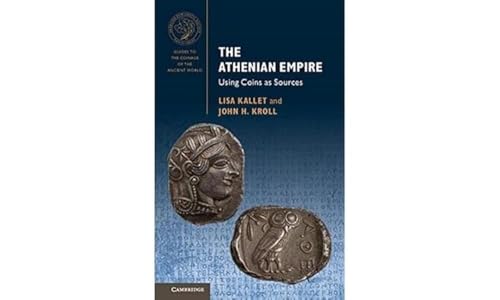 The Athenian Empire: Using Coins as Sources (Guides to the Coinage of the Ancient World)
