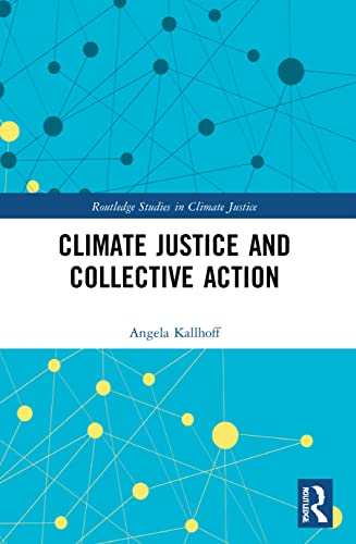 Climate Justice and Collective Action (Routledge Studies in Climate Justice) von Routledge