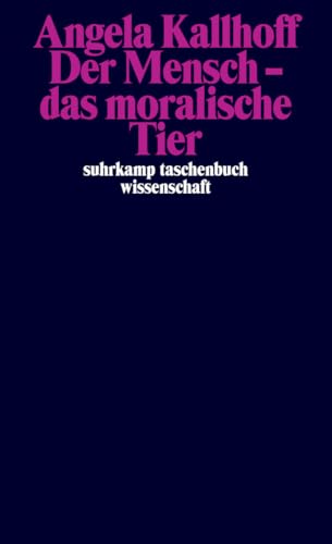 Der Mensch – das moralische Tier (suhrkamp taschenbuch wissenschaft) von Suhrkamp Verlag AG