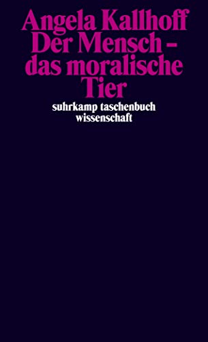 Der Mensch – das moralische Tier (suhrkamp taschenbuch wissenschaft)