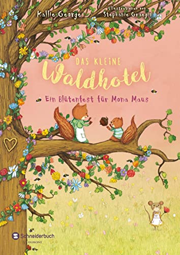 Das kleine Waldhotel, Band 03: Ein Blütenfest für Mona Maus von Schneiderbuch