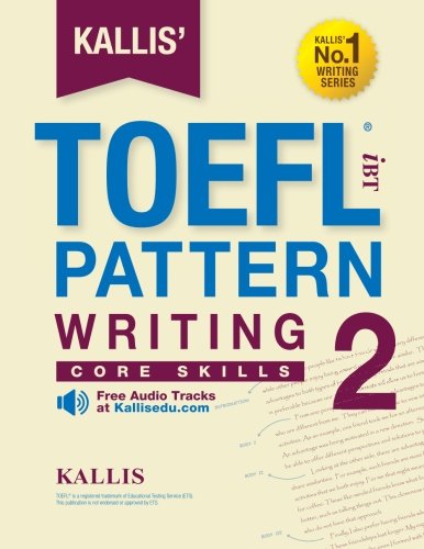 KALLIS' iBT TOEFL Pattern Writing 2: Core Skills von CreateSpace Independent Publishing Platform